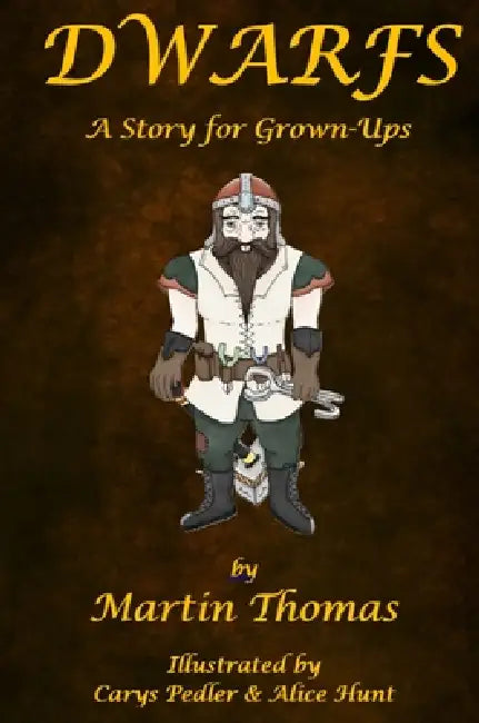 Dwarfs: A Story for Grown-Ups by Martin Thomas, Carys Pedler, Alice Hunt