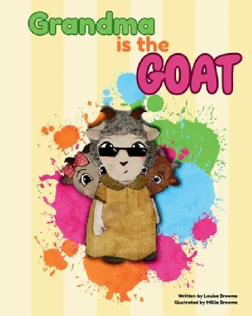 Grandma is the GOAT! by Louise Broome, Millie Broome