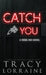 Catch You: Discreet Edition by Lorraine, Tracy