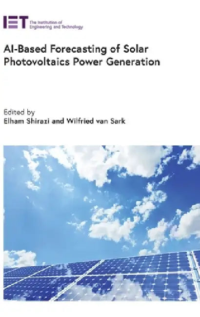 Ai-Based Forecasting of Solar Photovoltaics Power Generation by Elham Shirazi, Wilfried Van Sark