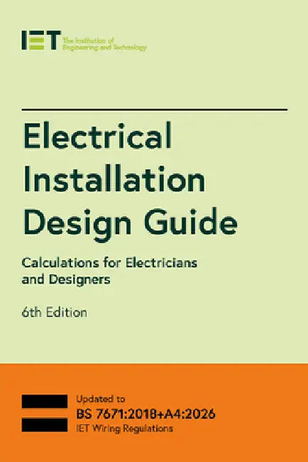 Electrical Installation Design Guide: Calculations for Electricians and Designers by The Institution of Engineering and Techn