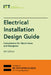 Electrical Installation Design Guide: Calculations for Electricians and Designers by The Institution of Engineering and Techn
