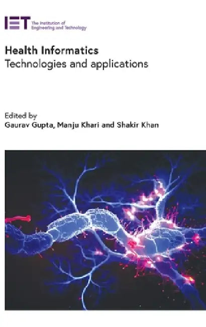 Health Informatics: Technologies and Applications by Gaurav Gupta, Manju Khari, Shakir Khan