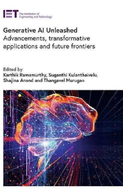 Generative AI Unleashed: Advancements, Transformative Applications and Future Frontiers by Karthik Ramamurthy