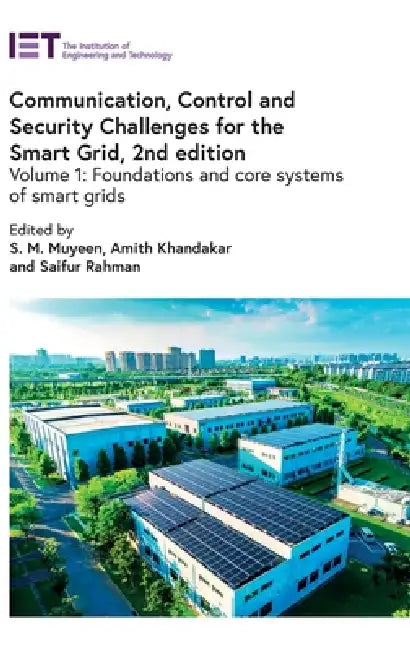 Communication, Control and Security Challenges for the Smart Grid: Foundations and Core Systems of Smart Grids by S. M. Muyeen, Amith Khandakar, Saifur Rahman