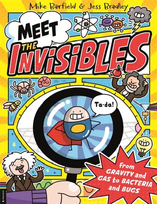 Meet the Invisibles: From Gravity and Gas to Bacteria and Bugs by Mike Barfield