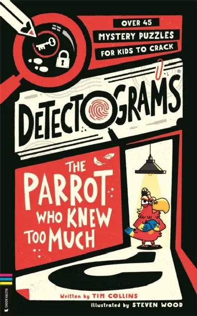 Detectograms®: The Parrot Who Knew Too Much: Over 45 Mystery Puzzles for Kids to Crack by Tim Collins