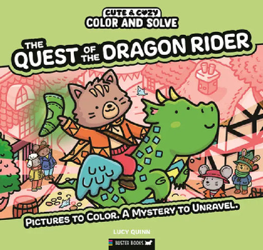 Color and Solve: The Quest of the Dragon Rider: Pictures to Color. a Mystery to Unravel. by Lucy Quinn