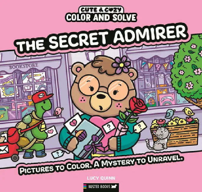 Color and Solve: The Secret Admirer: Pictures to Color. a Mystery to Unravel. by Lucy Quinn