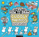 How to Draw Cuddly Things: 30 Simple and Snuggly Step-By-Step Projects by Lucy Quinn
