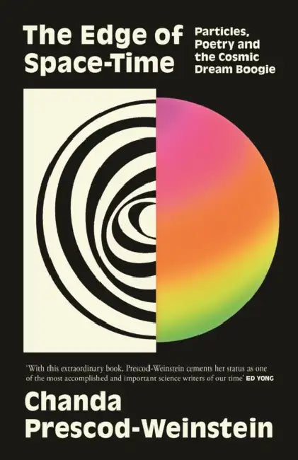 The Edge of Space-Time: Particles, Poetry and the Cosmic Dream Boogie by Chanda Prescod-Weinstein