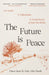 The Future Is Peace by Aziz Abu Sarah