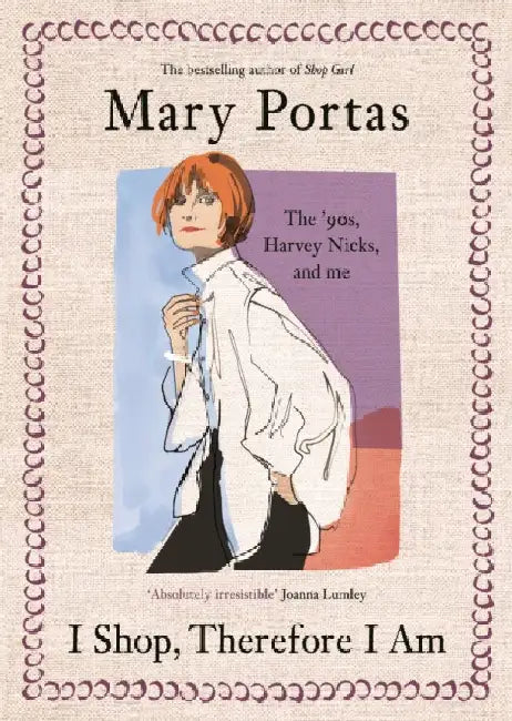 I Shop, Therefore I Am: The '90s, Harvey Nicks â€“ and Me by Mary Portas