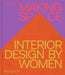 Making Space: Interior Design by Women by Jane Hall