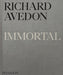 Richard Avedon Immortal: Portraits of Aging, 1951-2004 by Richard Avedon, Paul Roth, Adam Gopnik