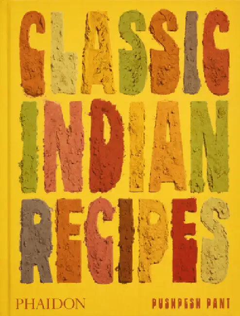 Classic Indian Recipes by Pushpesh Pant