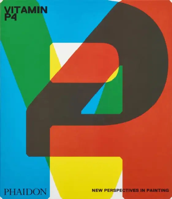 Vitamin P4: New Perspectives in Painting by Phaidon Editors, Suzanne Hudson