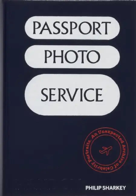 Passport Photo Service: An Unexpected Archive of Celebrity Portraits by Philip Sharkey