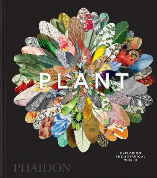 Plant: Exploring the Botanical World by Phaidon Editors, James Compton, Martyn Rix