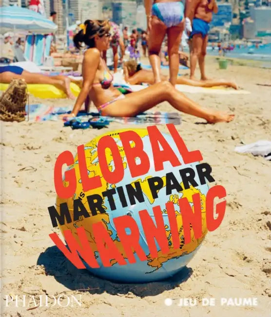 Global Warning by Martin Parr, Quentin Bajac, Jean-François Staszak