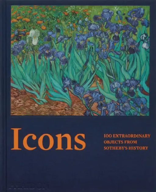 Icons: 100 Extraordinary Objects from Sotheby's History by Sotheby's