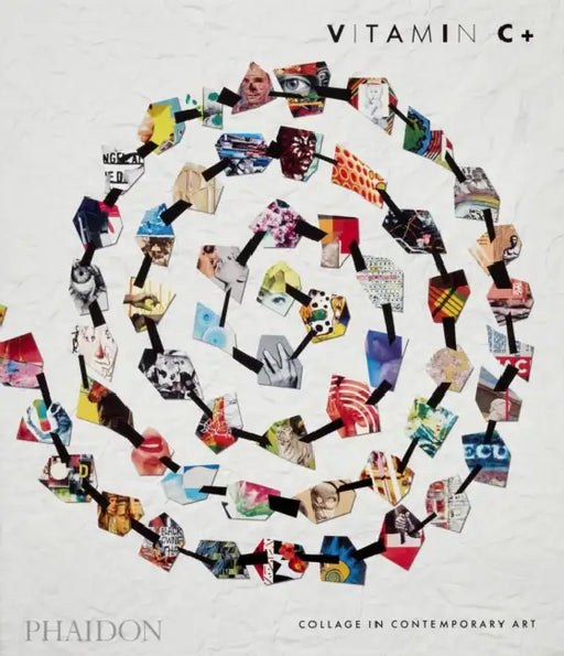Vitamin C+: Collage in Contemporary Art by Phaidon Editors, Yuval Etgar