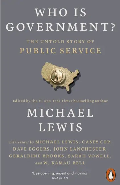 Who is Government?: The Untold Story of Public Service by Michael Lewis