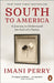 South to America: A Journey to Understand the Soul of a Nation by Imani Perry