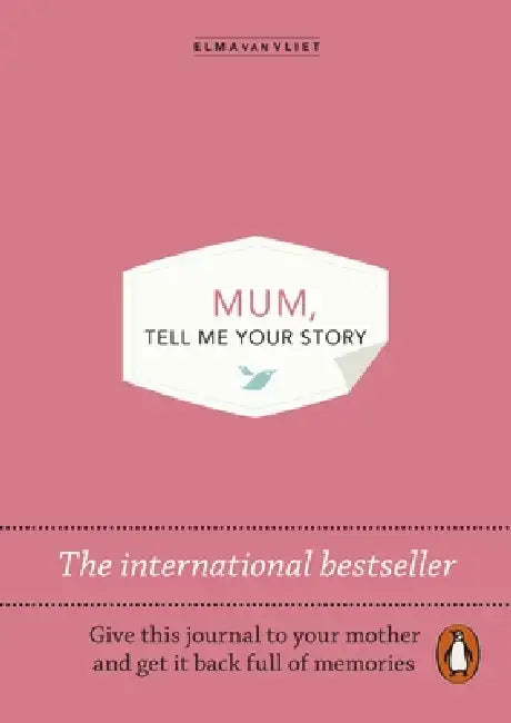 Mum, Tell Me Your Story by Elma Van Vliet