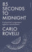 85 Seconds to Midnight: A Physicist's Argument Against Rearmament by Carlo Rovelli