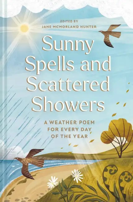 Sunny Spells and Scattered Showers: A Weather Poem for Every Day of the Year by Jane McMorland Hunter