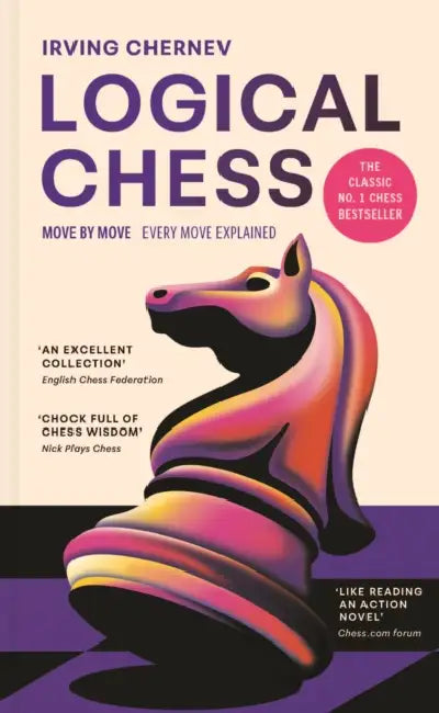 Logical Chess: Move by Move: Every Move Explained by Irving Chernev