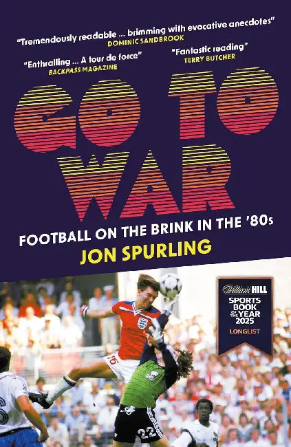Go To War: Football on the Brink in the '80s by Jon Spurling