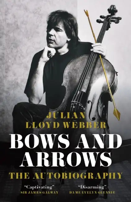 Bows and Arrows: The Autobiography by Julian Lloyd Webber