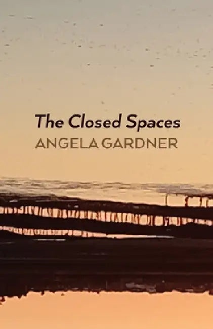 The Closed Spaces by Angela Gardner