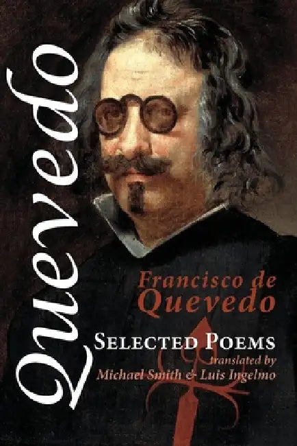 Selected Poems by Francisco De Quevedo, Michael Smith, Luis Ingelmo