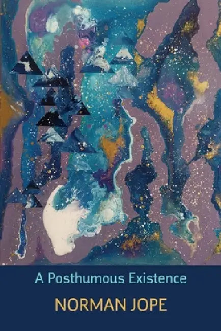 A Posthumous Existence by Norman Jope