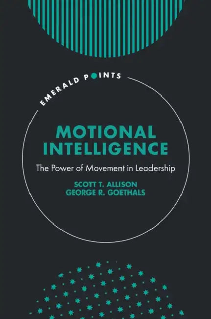 Motional Intelligence: The Power of Movement in Leadership by Scott T. Allison, George R. Goethals
