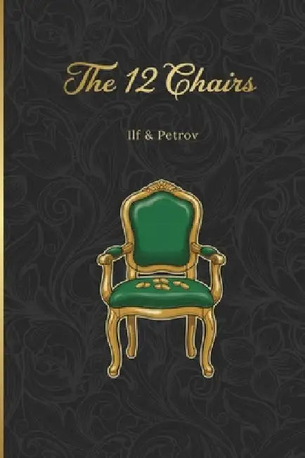 The Twelve Chairs by Ilya Ilf, Evgeniy Petrov, Yulia Basharova
