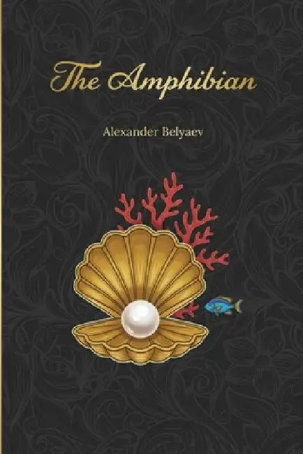 The Amphibian: Famous Soviet Science Fiction by Alexander Belyaev, Yulia Basharova
