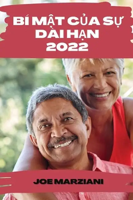 Bí MẬt CỦa SỰ Dài HẠn 2022: Làm ThẾ Nào ĐỂ Làm ChẬm Quá Trình Lão Hóa VÀ Mantein ĐỈnh M̗ by Joe Marziani