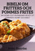 Bibeln Om Fritters Och Pommes Frites by Frida Ekström