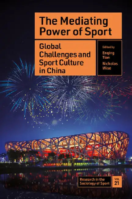 The Mediating Power of Sport: Global Challenges and Sport Culture in China by Enqing Tian