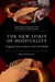 The New Spirit of Hospitality: Designing Tourism Futures in Post-Truth Worlds by Rodanthi Tzanelli