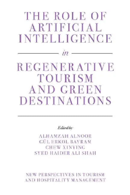 The Role of Artificial Intelligence in Regenerative Tourism and Green Destinations by Tyler Comeau