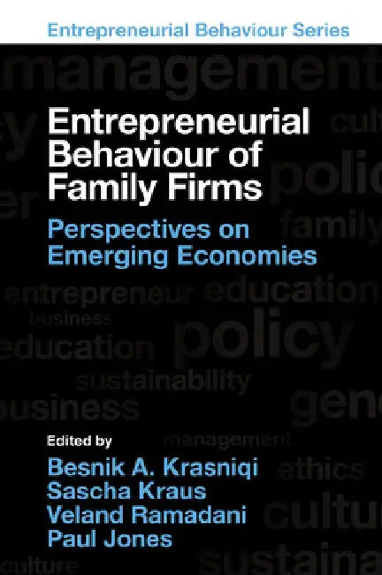 Entrepreneurial Behaviour of Family Firms: Perspectives on Emerging Economies by Besnik A. Krasniqi