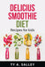Delicius smoothie diet: Recipes for kids by Ty a Salley