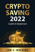 Crypto saving 2022: Guide to Beginners by Ian S Watkins