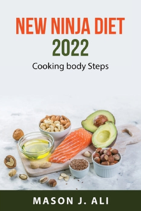 New ninja diet 2022: Cooking body Steps by Mason J Ali