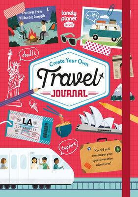 Lonely Planet Kids Create Your Own Travel Journal 1 by Lonely Planet Kids